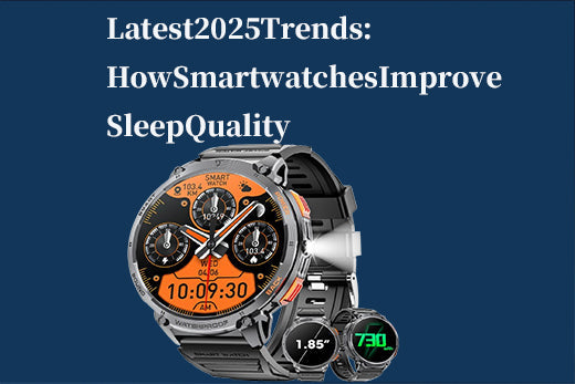 Latest 2025 Trends: How Smartwatches Improve Sleep Quality